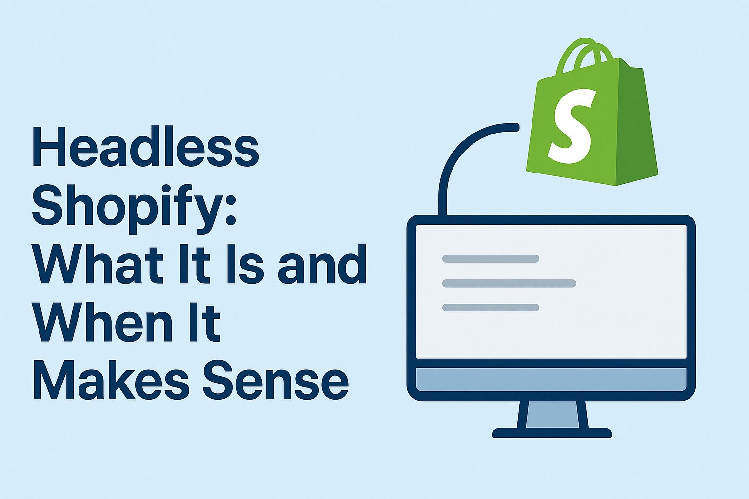 Headless Shopify: What It Is and When It Makes Sense
